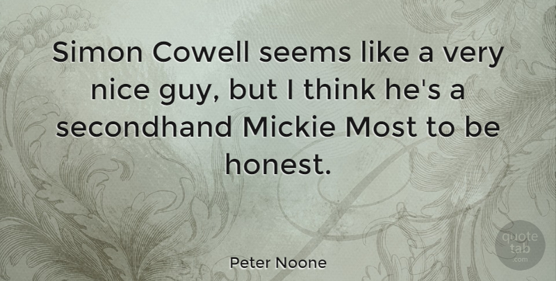 Peter Noone Quote About Secondhand, Simon: Simon Cowell Seems Like A...