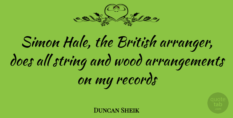 Duncan Sheik Quote About Woods, Doe, Records: Simon Hale The British Arranger...