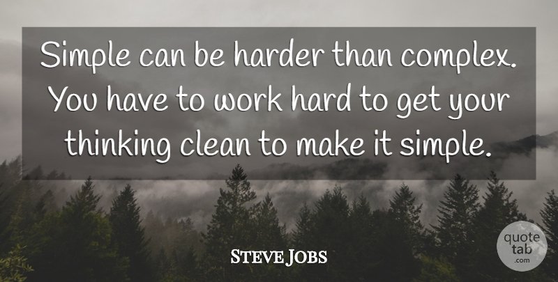 Steve Jobs Quote About Change, Life Changing, Hard Work: Simple Can Be Harder Than...