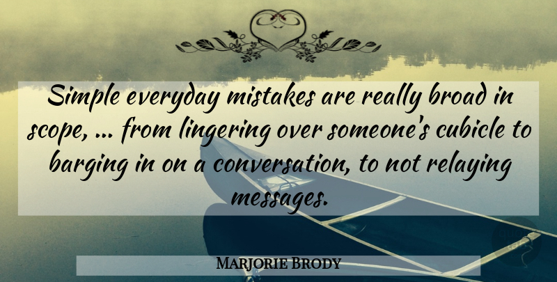 Marjorie Brody Quote About Broad, Conversation, Everyday, Lingering, Mistakes: Simple Everyday Mistakes Are Really...