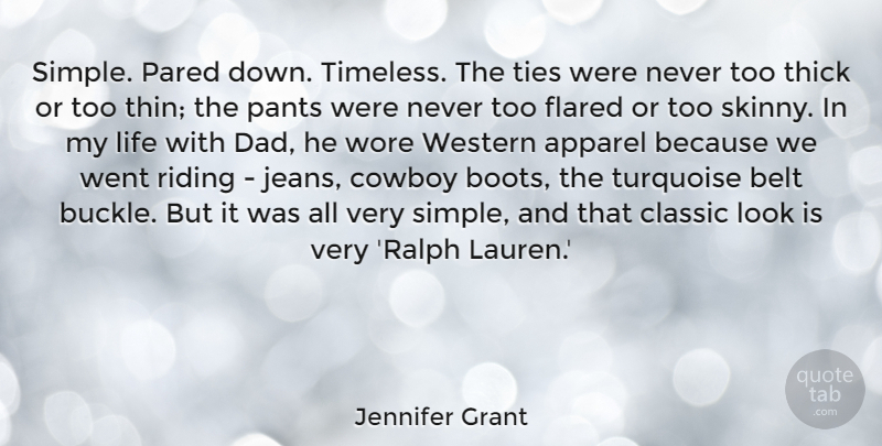 Jennifer Grant Quote About Dad, Cowboy, Simple: Simple Pared Down Timeless The...