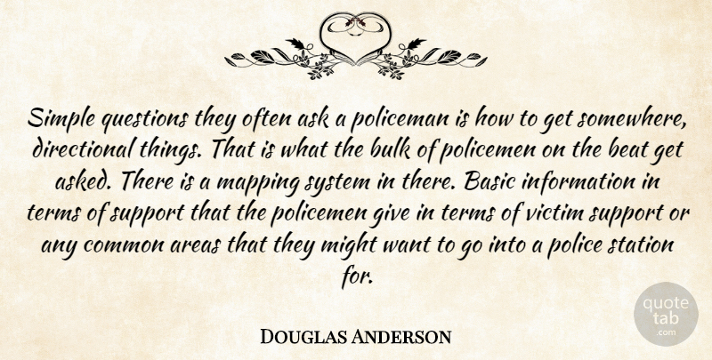 Douglas Anderson Quote About Areas, Ask, Basic, Beat, Bulk: Simple Questions They Often Ask...