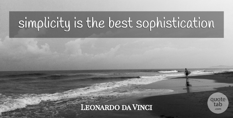 Leonardo da Vinci Quote About Simplicity, Sophistication: Simplicity Is The Best Sophistication...