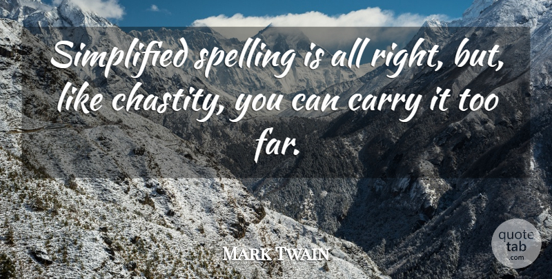 Mark Twain Quote About Spelling, Chastity: Simplified Spelling Is All Right...