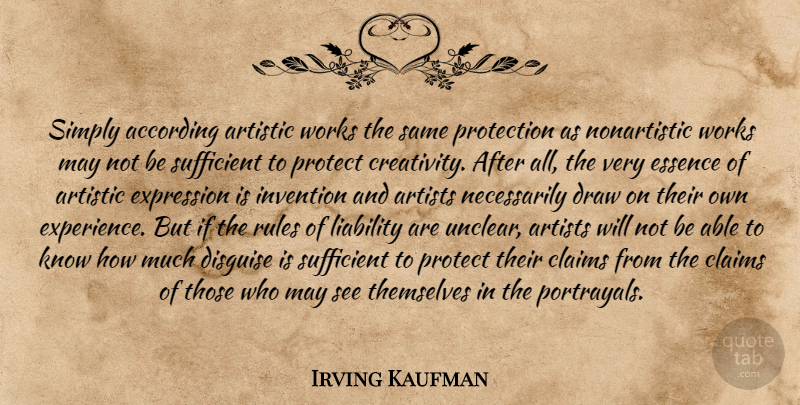 Irving Kaufman Quote About Creativity, Responsibility, Artist: Simply According Artistic Works The...