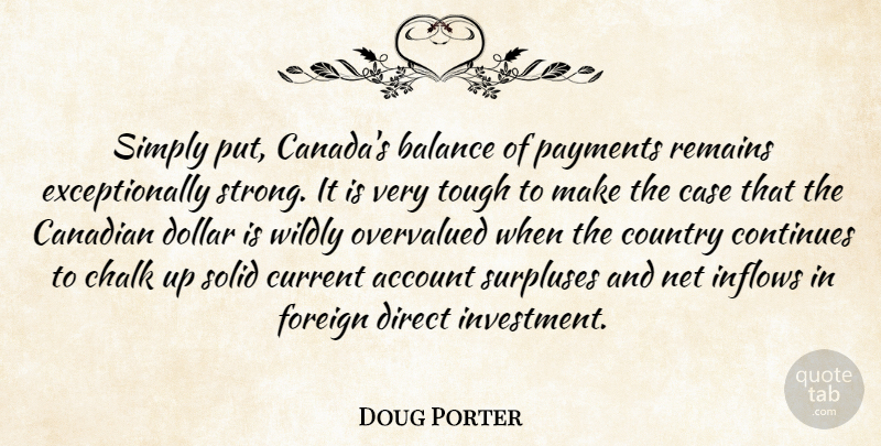 Doug Porter Quote About Account, Balance, Canadian, Case, Chalk: Simply Put Canadas Balance Of...