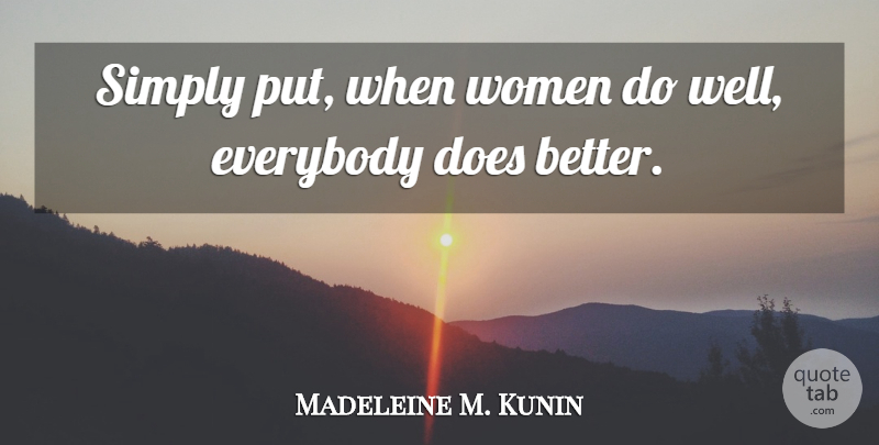 Madeleine M. Kunin Quote About Doe, Wells: Simply Put When Women Do...