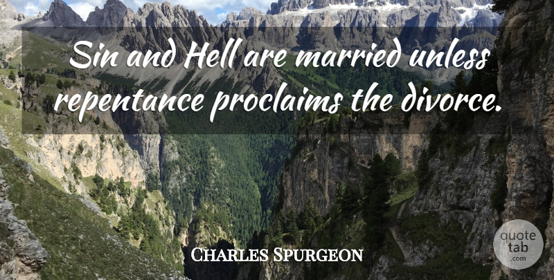Charles Spurgeon Quote About Divorce, Married, Sin: Sin And Hell Are Married...
