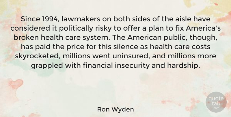 Ron Wyden Quote About America, Broken, Silence: Since 1994 Lawmakers On Both...