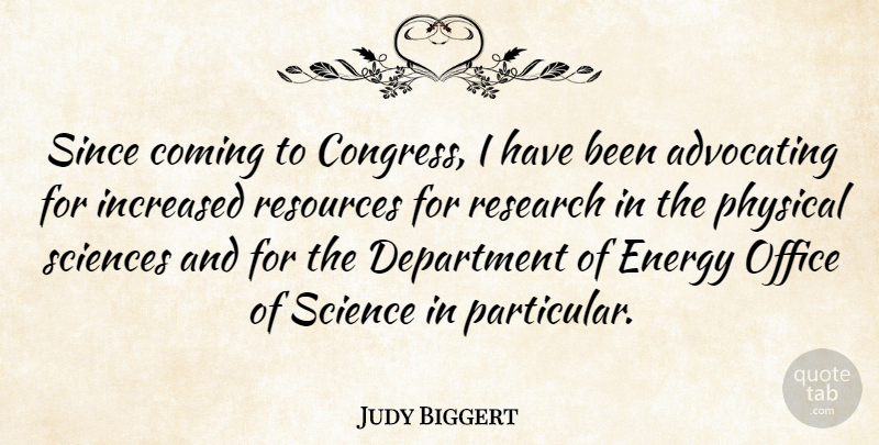 Judy Biggert Quote About Office, Research, Energy: Since Coming To Congress I...