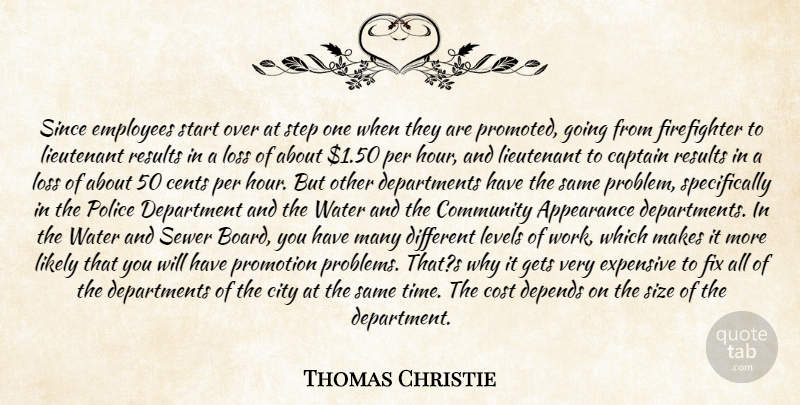 Thomas Christie Quote About Appearance, Captain, Cents, City, Community: Since Employees Start Over At...