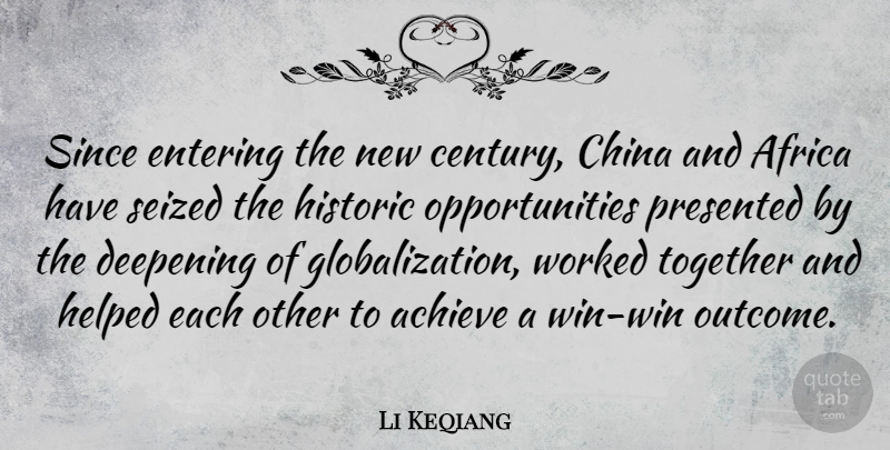 Li Keqiang Quote About China, Deepening, Entering, Helped, Historic: Since Entering The New Century...