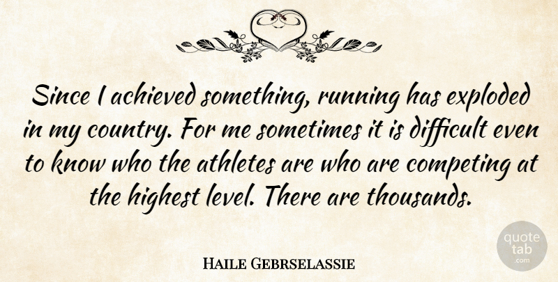 Haile Gebrselassie Quote About Running, Country, Athlete: Since I Achieved Something Running...