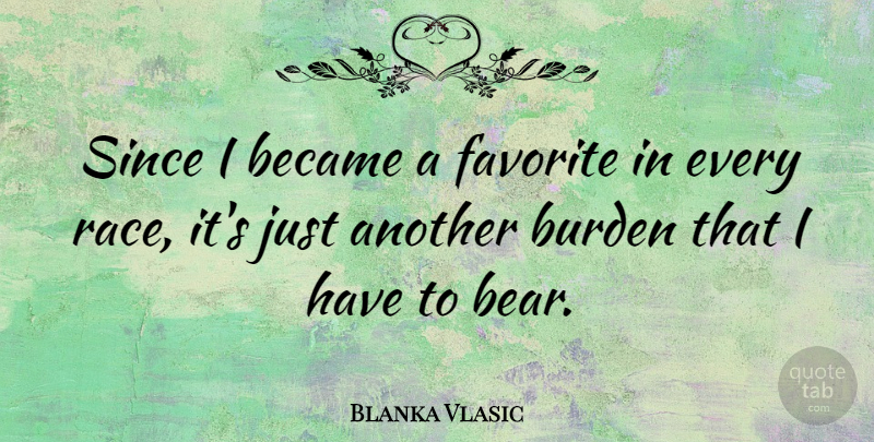 Blanka Vlasic Quote About Race, Bears, Burden: Since I Became A Favorite...