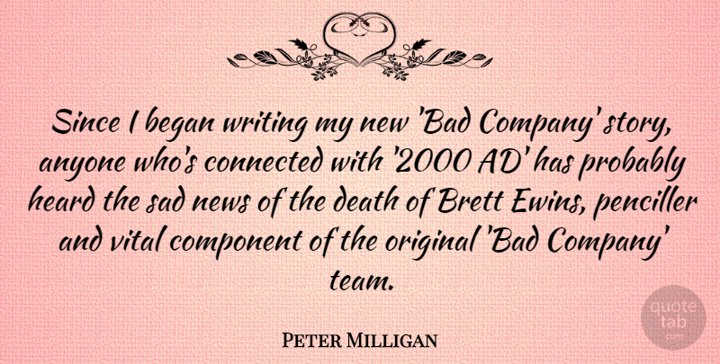 Peter Milligan Quote About Anyone, Began, Component, Connected, Death: Since I Began Writing My...