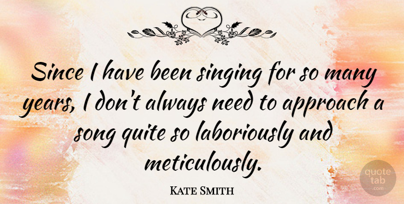 Kate Smith Quote About Quite, Since: Since I Have Been Singing...
