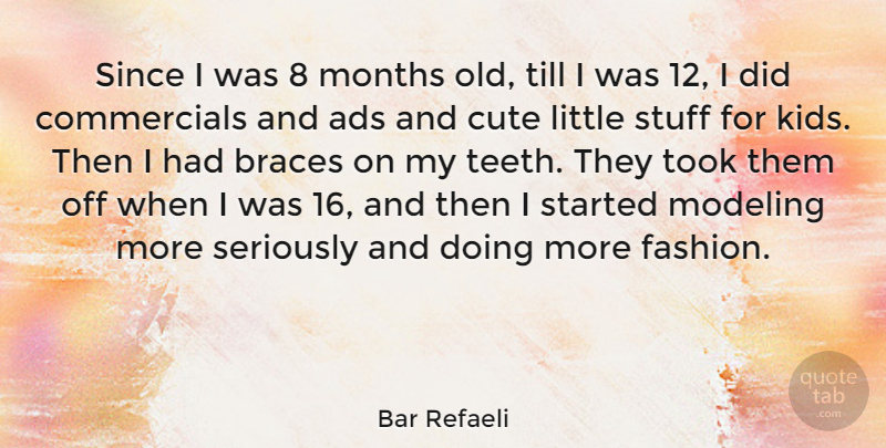 Bar Refaeli Quote About Cute, Fashion, Kids: Since I Was 8 Months...