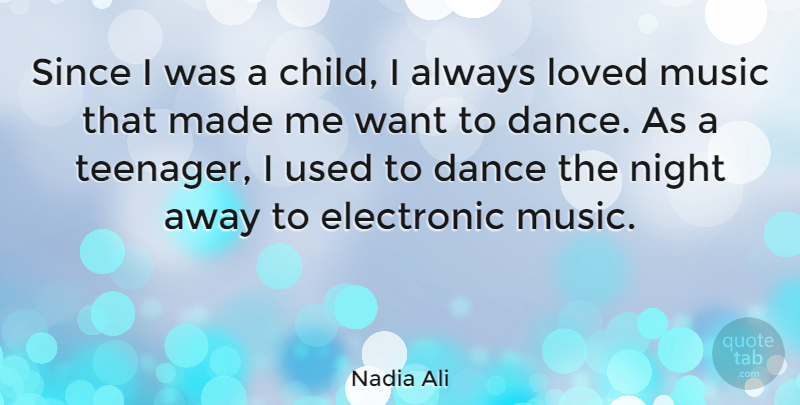 Nadia Ali Quote About Electronic, Loved, Music, Since: Since I Was A Child...