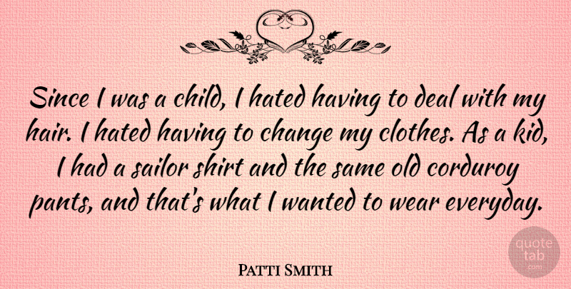 Patti Smith Quote About Children, Kids, Clothes: Since I Was A Child...