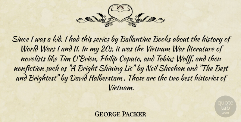 George Packer Quote About Lying, War, Book: Since I Was A Kid...