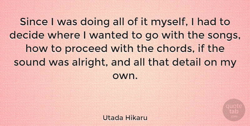 Utada Hikaru Quote About Song, Sound, Details: Since I Was Doing All...