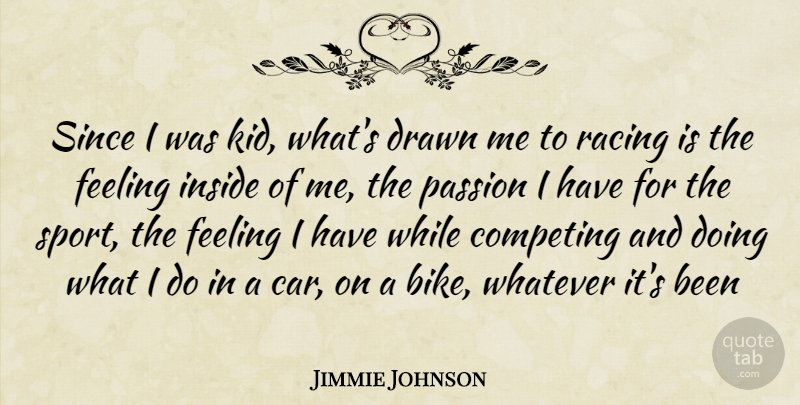 Jimmie Johnson Quote About Sports, Kids, Passion: Since I Was Kid Whats...