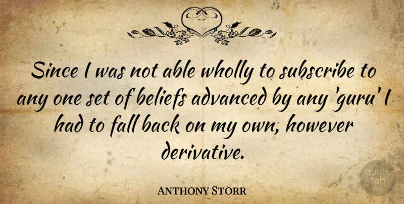 Anthony Storr Quote About Fall, Able, Derivatives: Since I Was Not Able...
