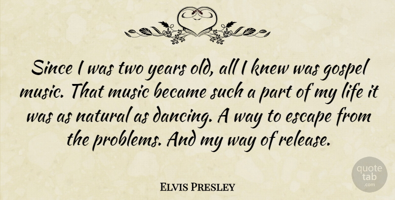 Elvis Presley Quote About Years, Two Year Olds, Dancing: Since I Was Two Years...