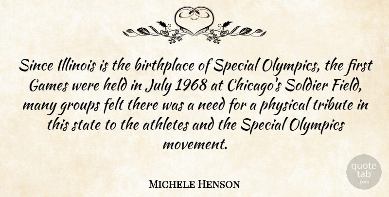 Michele Henson Quote About Athletes, Birthplace, Felt, Games, Groups: Since Illinois Is The Birthplace...
