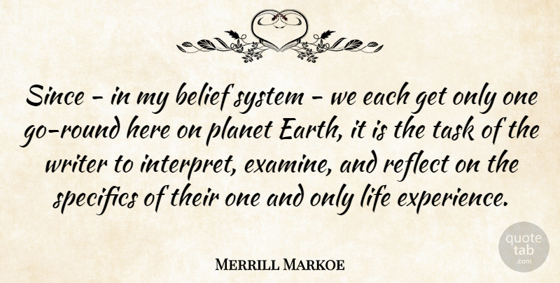 Merrill Markoe Quote About Earth, Tasks, Belief: Since In My Belief System...