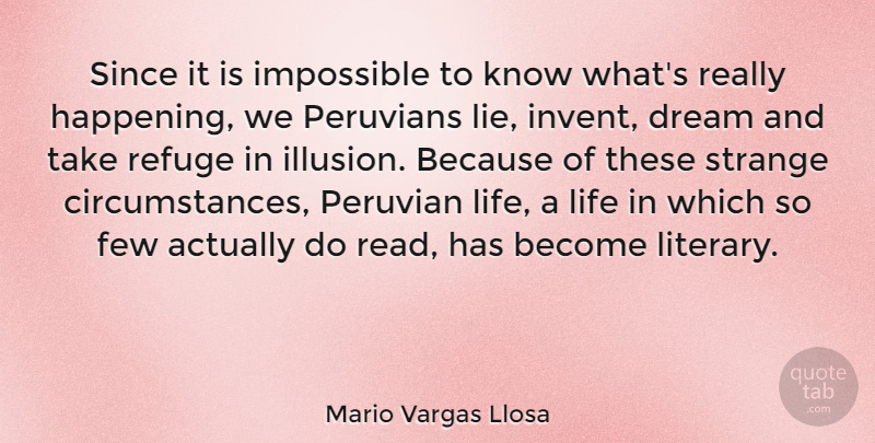 Mario Vargas Llosa Quote About Dream, Lying, Strange: Since It Is Impossible To...