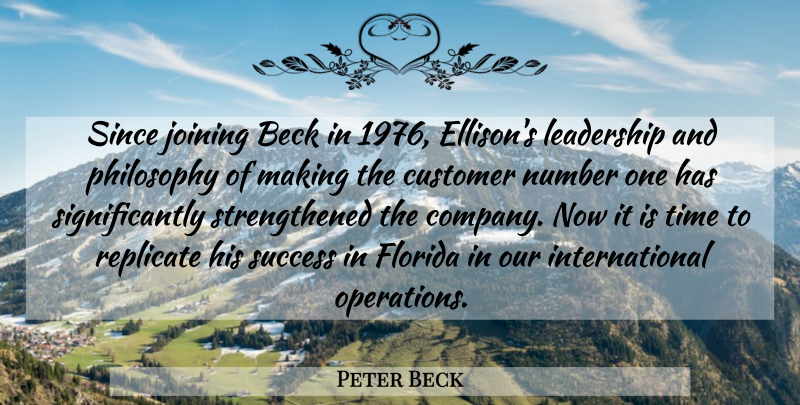 Peter Beck Quote About Beck, Customer, Florida, Joining, Leadership: Since Joining Beck In 1976...
