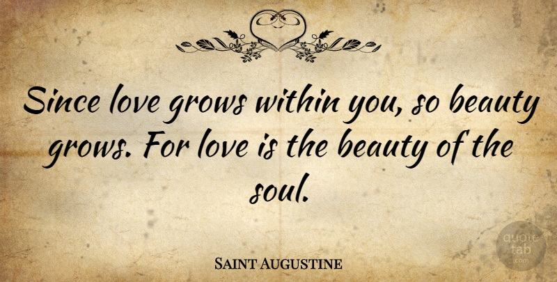 Saint Augustine Quote About Love, Beauty, Wedding: Since Love Grows Within You...