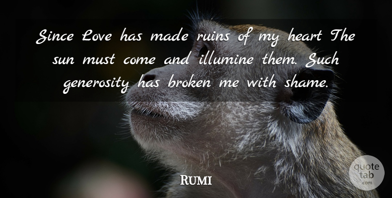 Rumi Quote About Spiritual, Heart, Broken: Since Love Has Made Ruins...