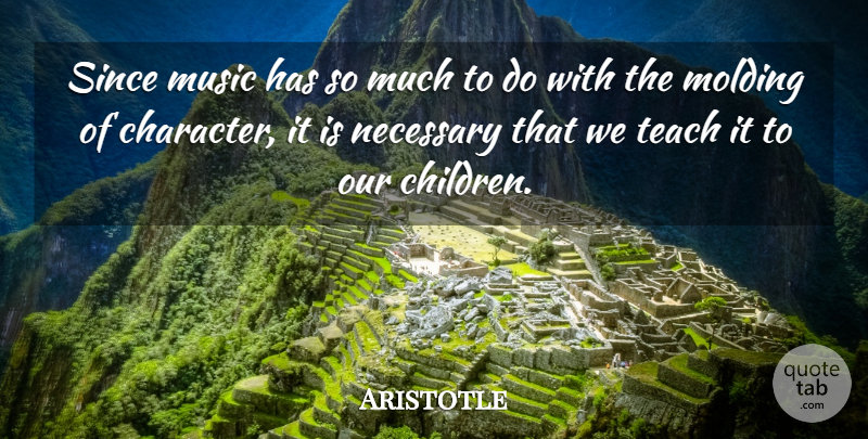Aristotle Quote About Children, Character, Teach: Since Music Has So Much...