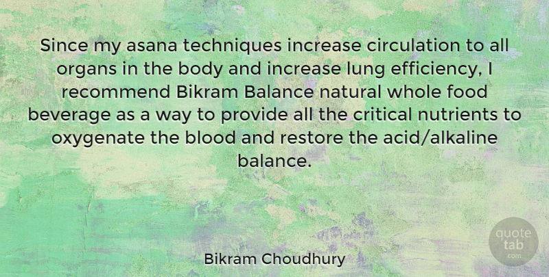 Bikram Choudhury Quote About Balance, Beverage, Blood, Body, Critical: Since My Asana Techniques Increase...