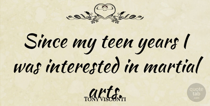 Tony Visconti Quote About Art, Teenager, Years: Since My Teen Years I...