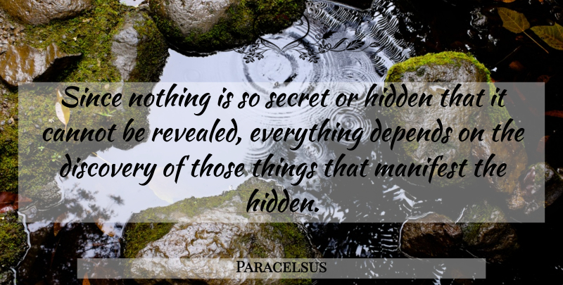 Paracelsus Quote About Discovery, Secret, Manifest: Since Nothing Is So Secret...
