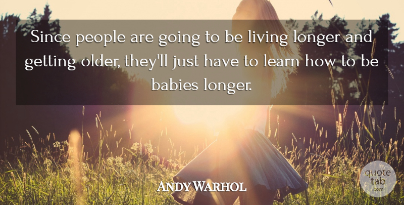 Andy Warhol Quote About Baby, War, Commercial Art: Since People Are Going To...