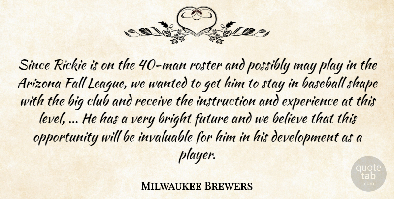 Milwaukee Brewers Quote About Arizona, Baseball, Believe, Bright, Club: Since Rickie Is On The...