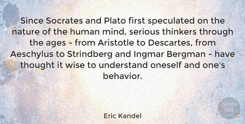 Eric Kandel Quote About Ages, Aristotle, Bergman, Human, Nature: Since Socrates And Plato First...