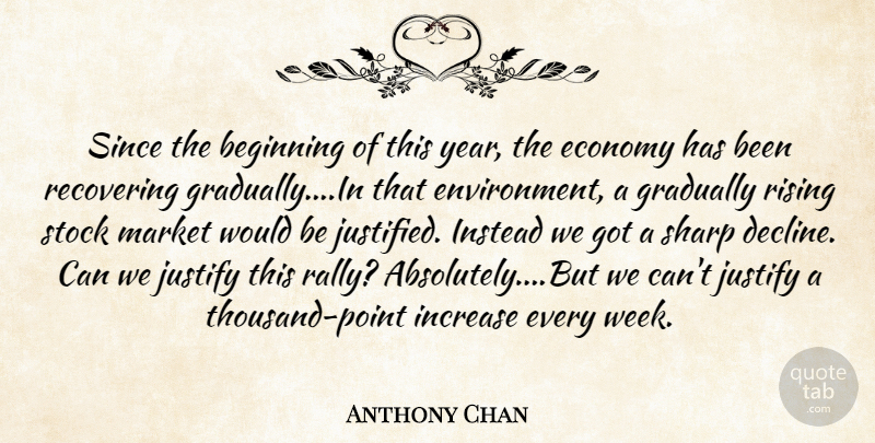 Anthony Chan Quote About Beginning, Economy, Gradually, Increase, Instead: Since The Beginning Of This...