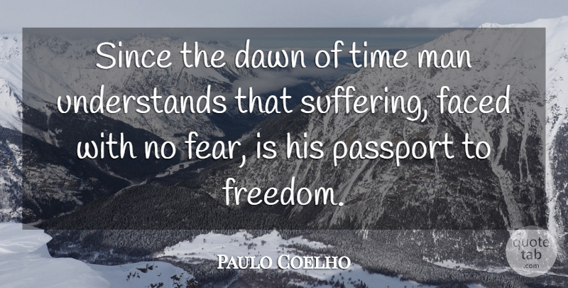 Paulo Coelho Quote About Life, Men, Suffering: Since The Dawn Of Time...