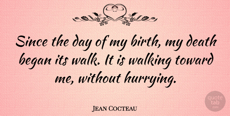 Jean Cocteau Quote About Death, Ugly Things, Dying: Since The Day Of My...