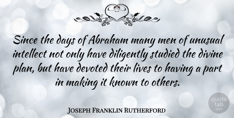 Joseph Franklin Rutherford Quote About Men, Unusual, Divine: Since The Days Of Abraham...