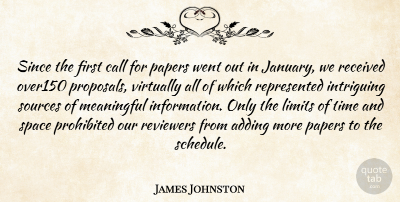 James Johnston Quote About Adding, Call, Intriguing, Limits, Meaningful: Since The First Call For...