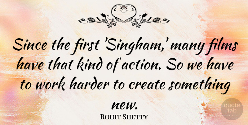 Rohit Shetty Quote About Films, Harder, Since, Work: Since The First Singham Many...