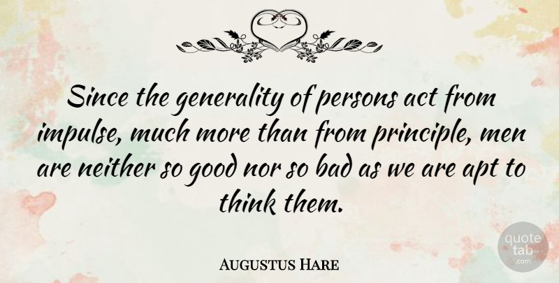 Augustus Hare Quote About Men, Thinking, Principles: Since The Generality Of Persons...