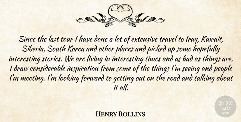 Henry Rollins Quote About Inspiration, Talking, Korea: Since The Last Tour I...