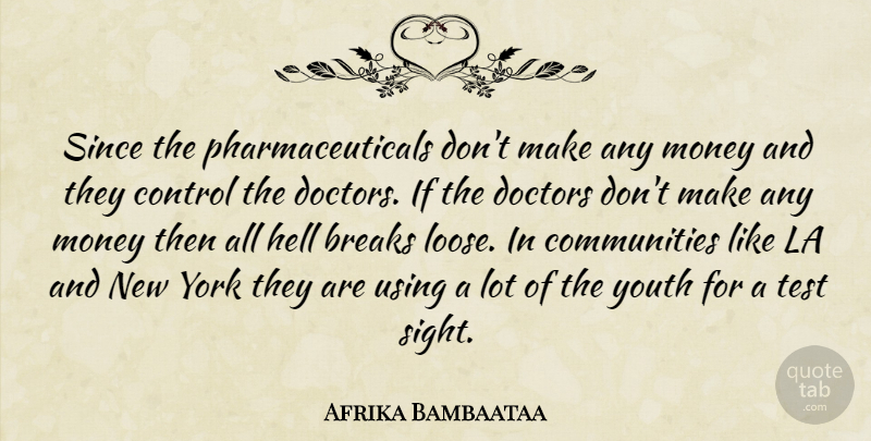 Afrika Bambaataa Quote About New York, Sight, Doctors: Since The Pharmaceuticals Dont Make...